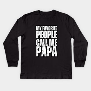 My favorite people call me papa Kids Long Sleeve T-Shirt